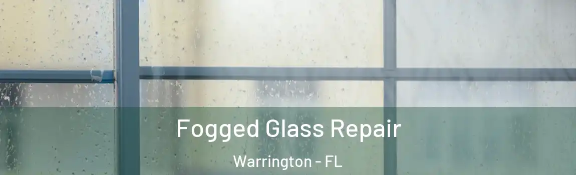  Fogged Glass Repair Warrington - FL