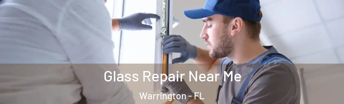 Glass Repair Near Me Warrington - FL