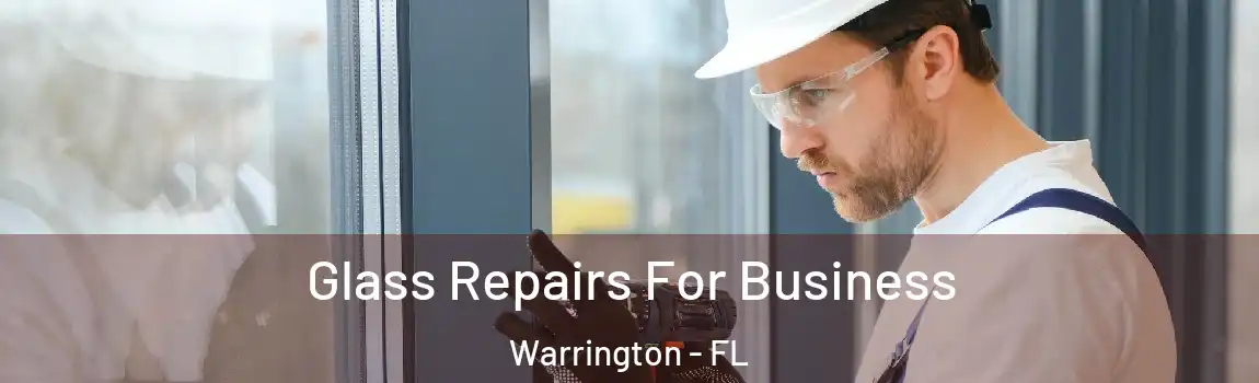 Glass Repairs For Business Warrington - FL
